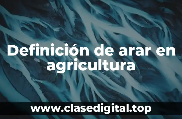 Definición de arar en agricultura