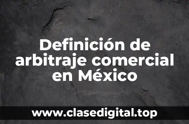 Ejemplos de arbitraje comercial