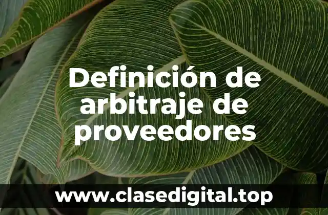 Ejemplos de arbitraje de proveedores