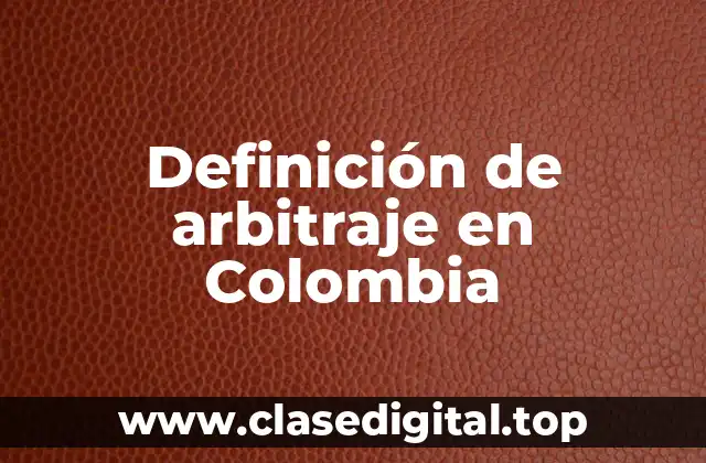 Definición de arbitraje en Colombia