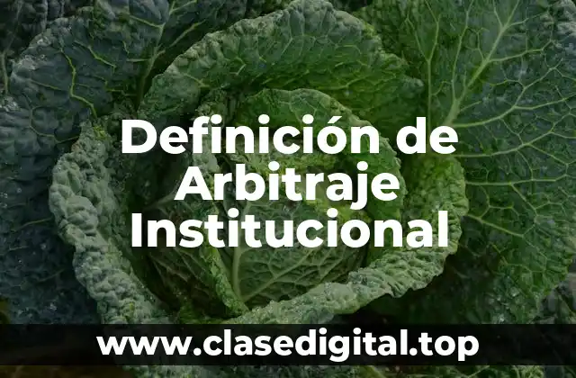 Definición de Arbitraje Institucional