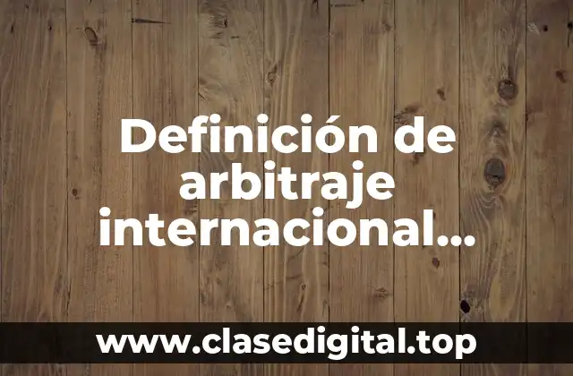Definición de arbitraje internacional público