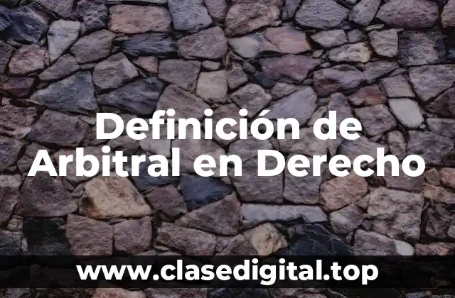 Definición de Arbitral en Derecho