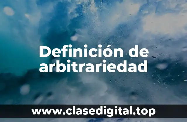 Definición técnica de arbitrariedad