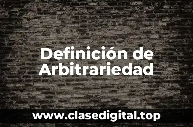 Definición de Arbitrariedad