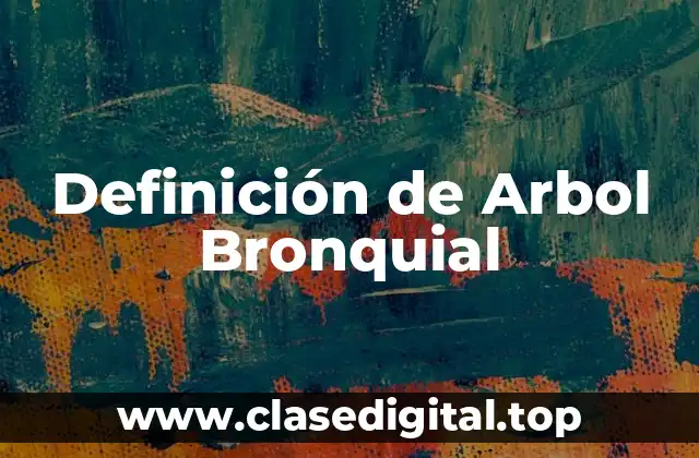 Definición de Arbol Bronquial