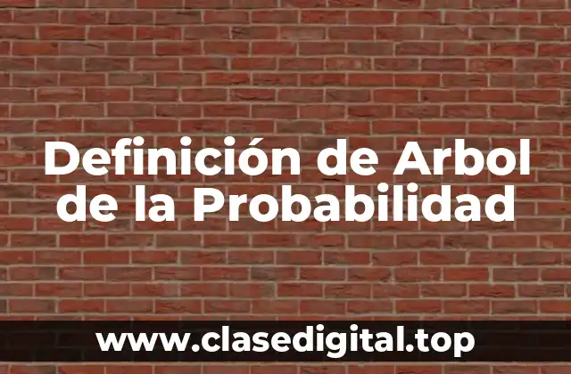 Definición de Arbol de la Probabilidad