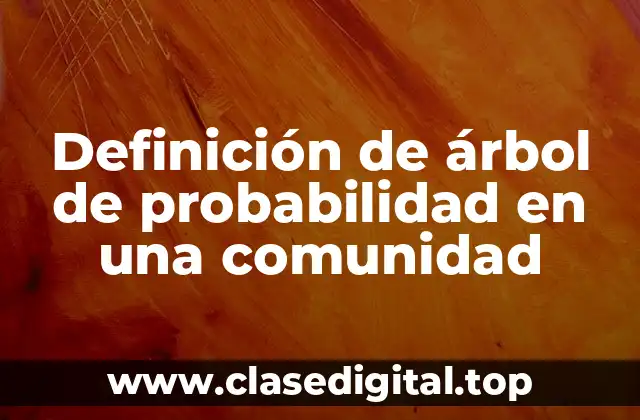 Definición de árbol de probabilidad en una comunidad