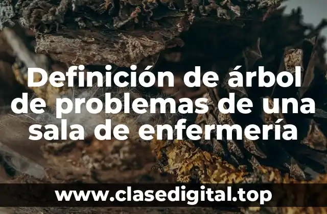 Definición de árbol de problemas de una sala de enfermería