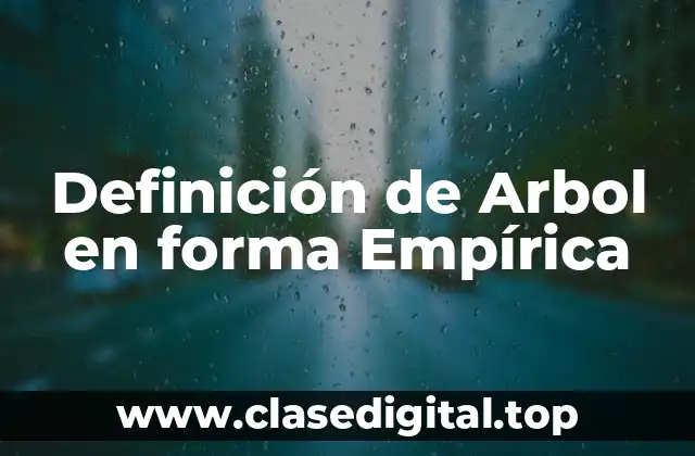 Definición de Arbol en forma Empírica