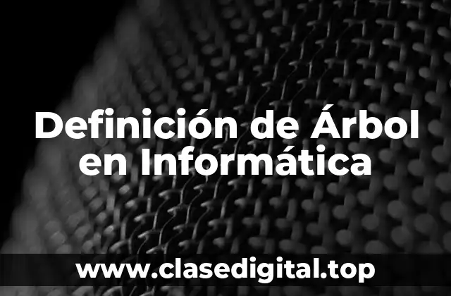 Definición de Árbol en Informática