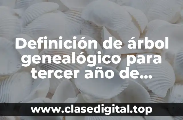 Definición de árbol genealógico para tercer año de primaria