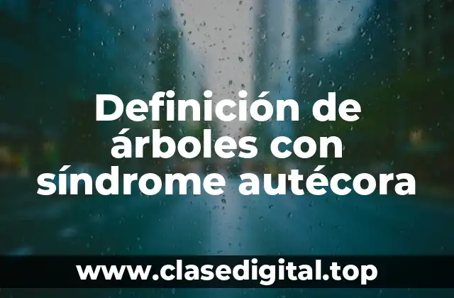 Definición de árboles con síndrome autécora