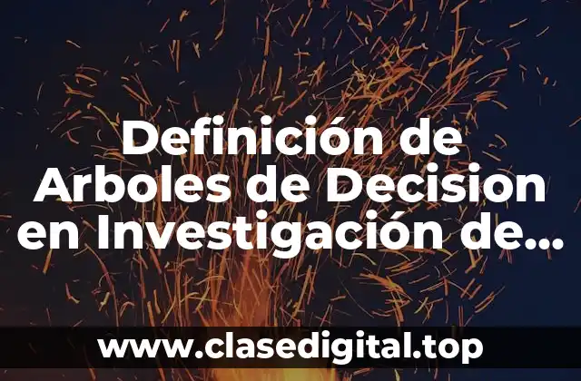 Definición de Arboles de Decision en Investigación de Operaciones
