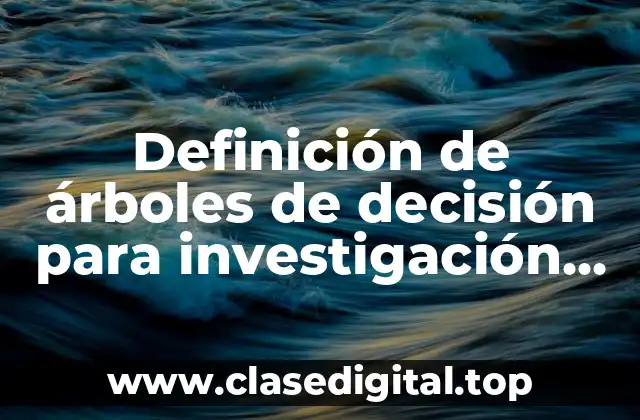 Definición de árboles de decisión para investigación de operaciones