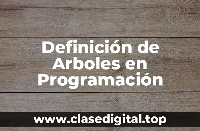 Definición de Arboles en Programación