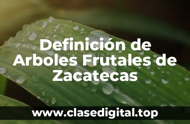 Definición de Arboles Frutales de Zacatecas