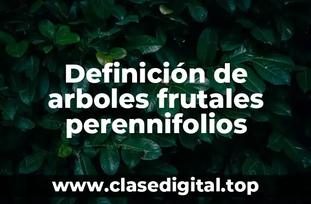 Definición de arboles frutales perennifolios
