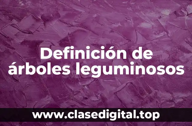 Definición de árboles leguminosos