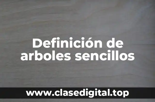 Definición de arboles sencillos