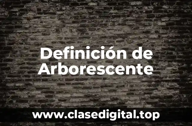 Definición de Arborescente