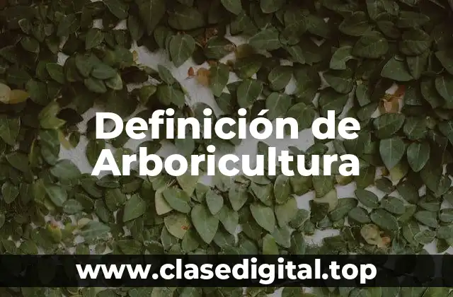 Definición de Arboricultura