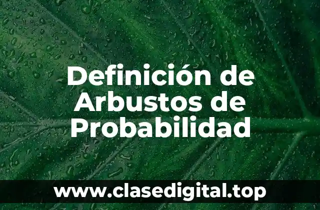 Definición de Arbustos de Probabilidad