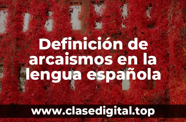 Definición de arcaismos en la lengua española