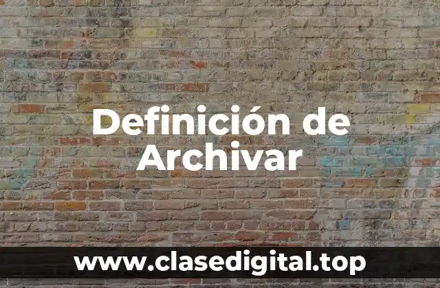Definición de Archivar