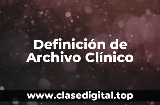 Definición técnica de Archivo Clínico