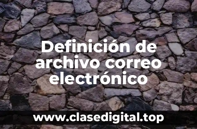 Definición de archivo correo electrónico