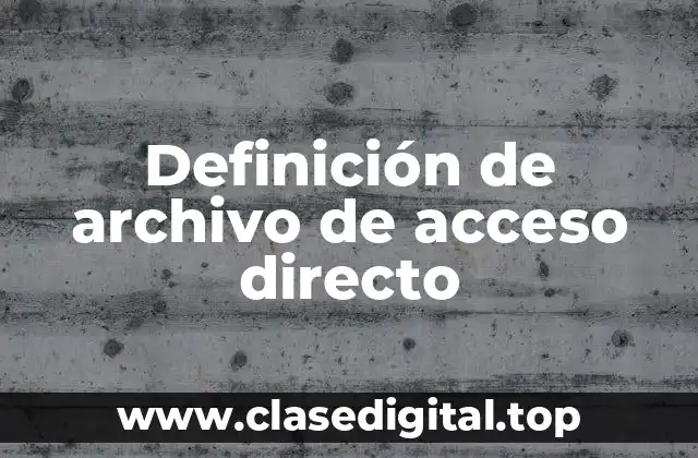 Definición de archivo de acceso directo