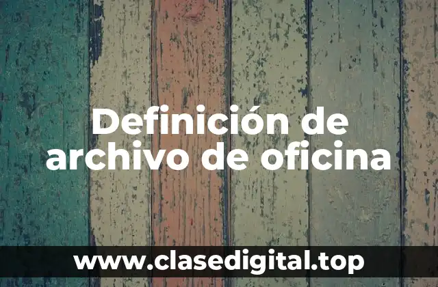 Definición de archivo de oficina