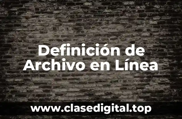 Definición de Archivo en Línea