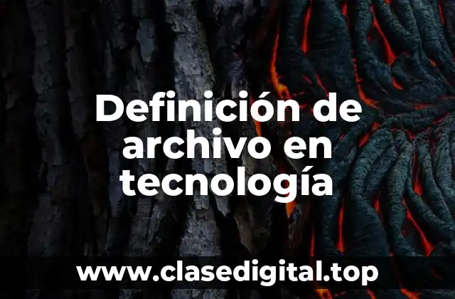 Definición de archivo en tecnología