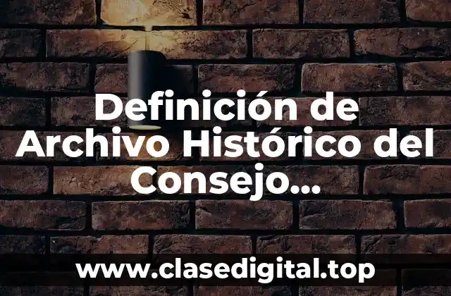 Definición de Archivo Histórico del Consejo Internacional de Archivos
