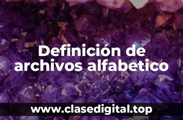 Definición de archivos alfabetico