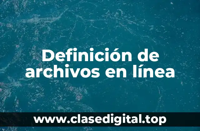Definición de archivos en línea