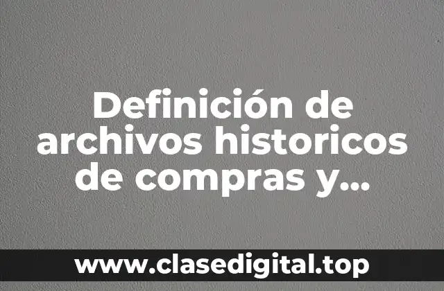 Definición de archivos historicos de compras y abastecimiento en Excel