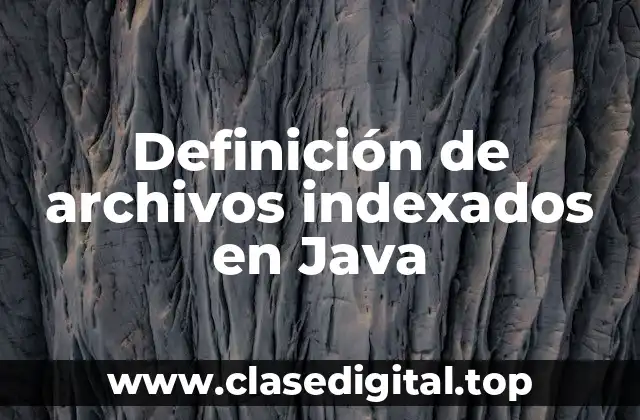 Ejemplos de archivos indexados en Java