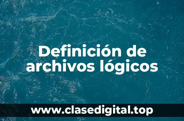 Ejemplos de archivos lógicos