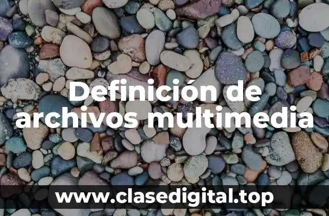 Definición de archivos multimedia