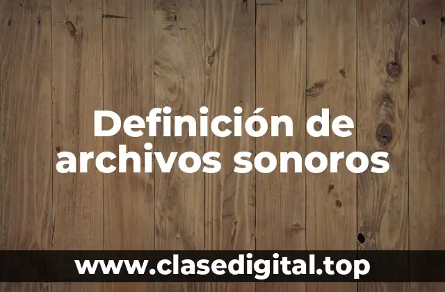 Definición de archivos sonoros