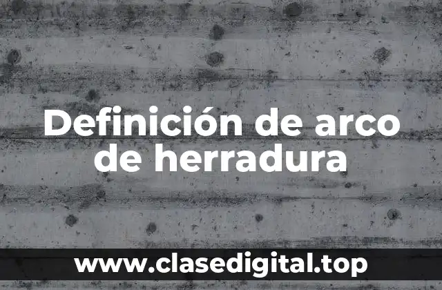 Definición de arco de herradura