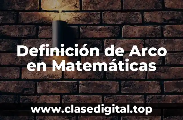 Definición de Arco en Matemáticas