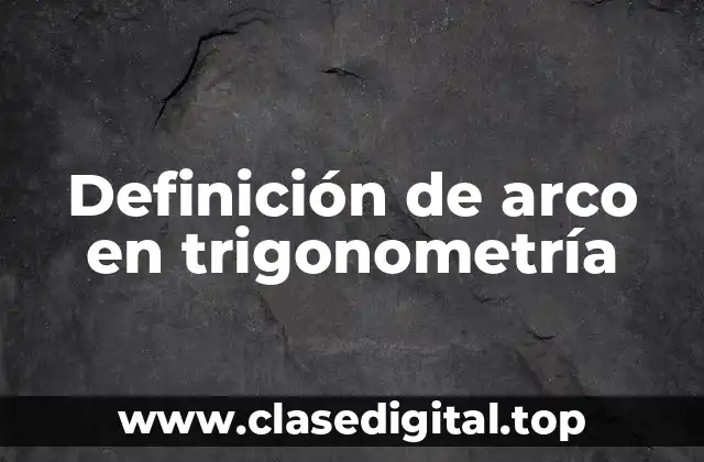 Definición de arco en trigonometría