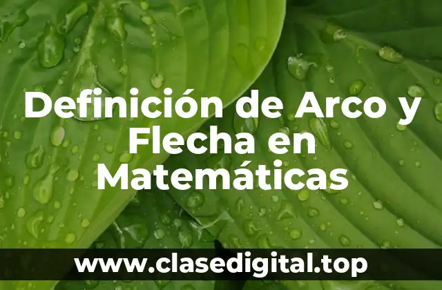 Definición de Arco y Flecha en Matemáticas