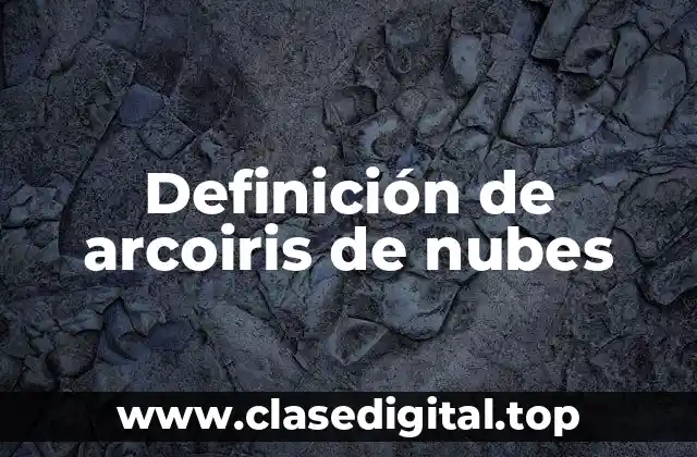 Definición de arcoiris de nubes