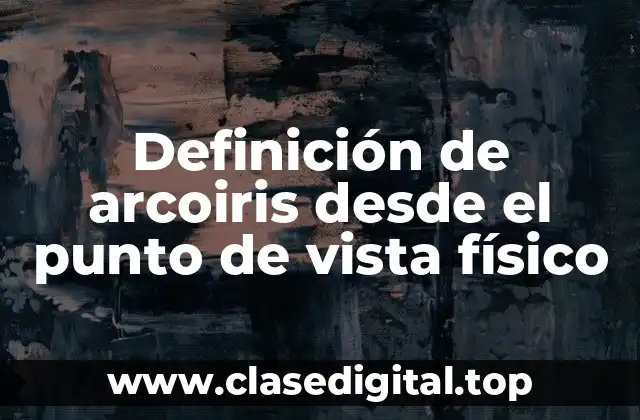 Definición técnica de arcoíris