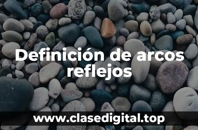 Definición de arcos reflejos